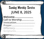 JUNE 8, 2025  Welcome……………………... Call to Worship……………… Invocation……………………… Prayer…………………………… Offertory…………………….. Scriptures………………………